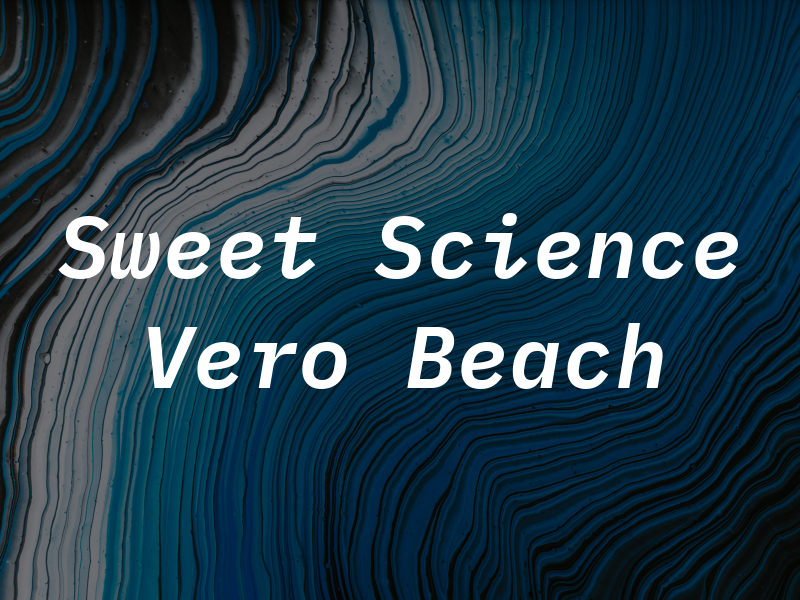 Sweet Science Vero Beach