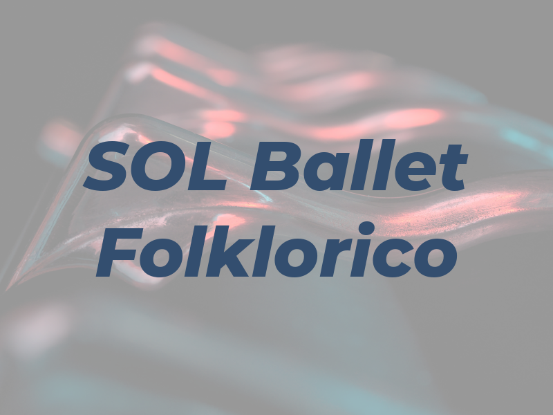 SOL Ballet Folklorico