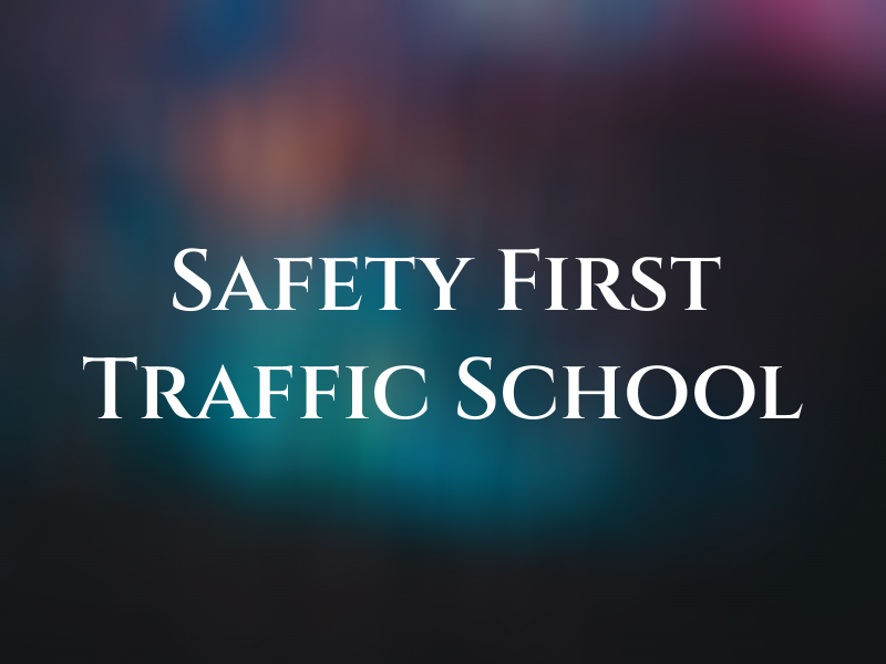 Safety First Traffic School