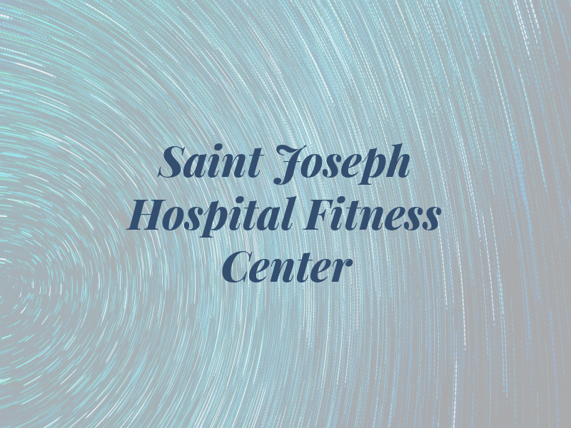Saint Joseph Hospital Fitness Center
