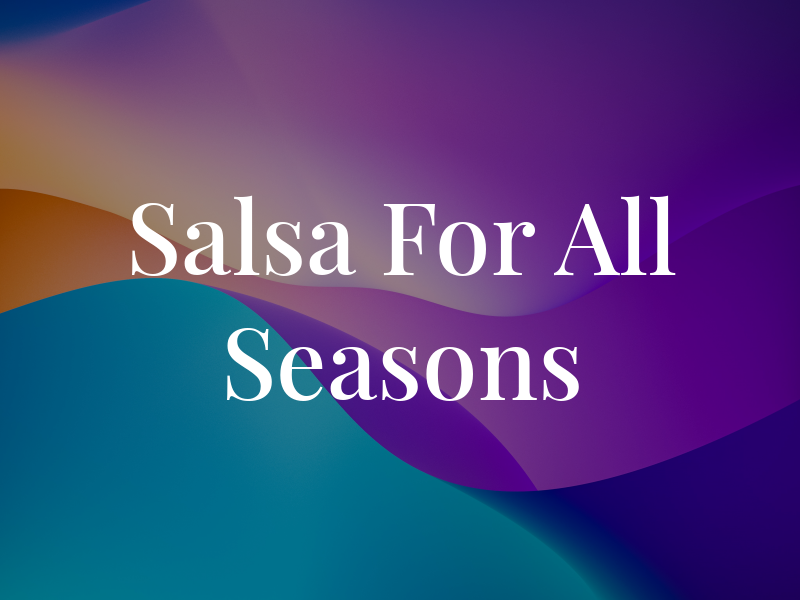 Salsa For All Seasons