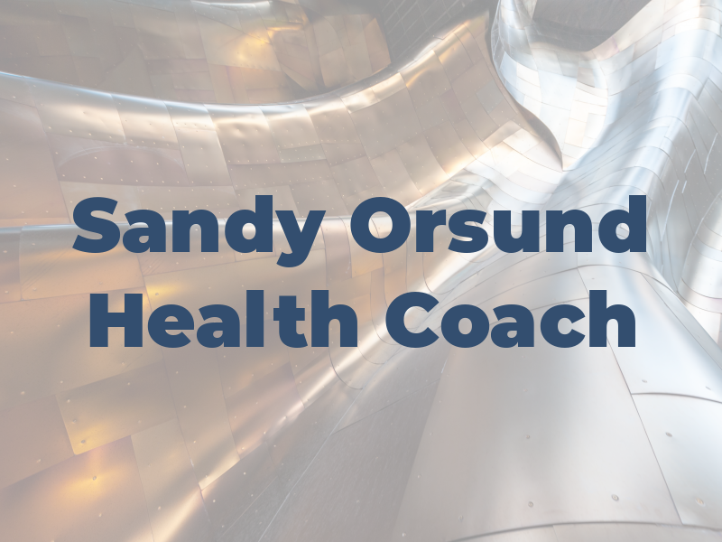 Sandy Orsund Health Coach