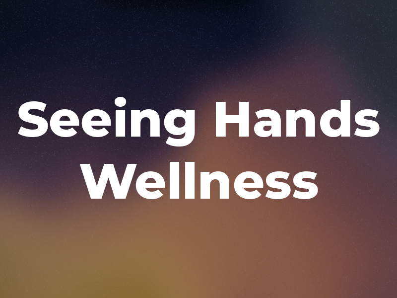 Seeing Hands Wellness