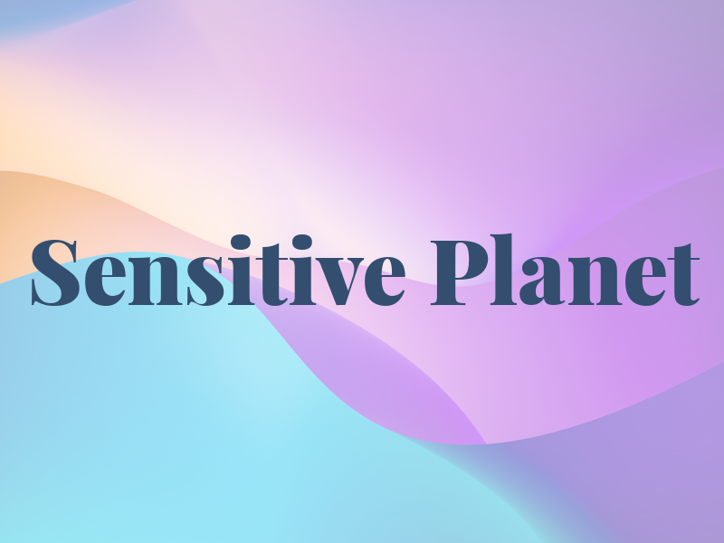 Sensitive Planet