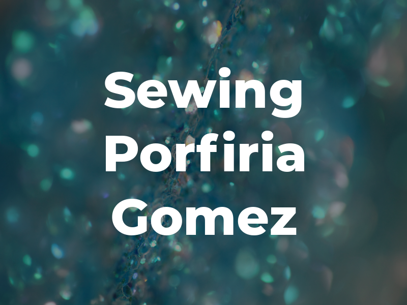 Sewing by Porfiria Gomez