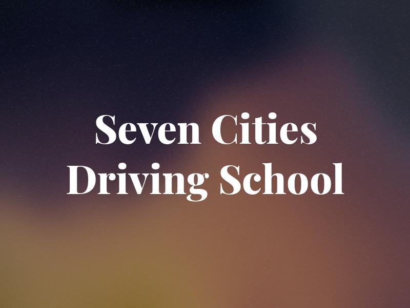 Seven Cities Driving School