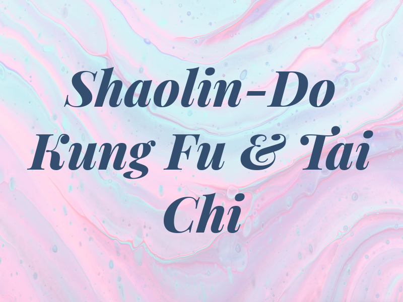 Shaolin-Do Kung Fu & Tai Chi