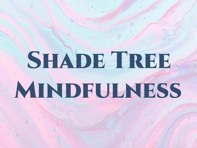 Shade Tree Mindfulness