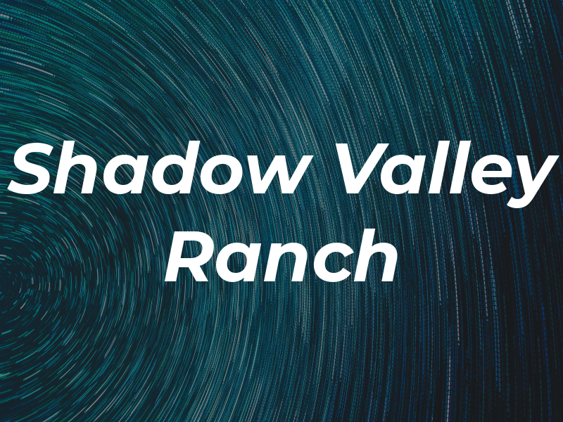 Shadow Valley Ranch