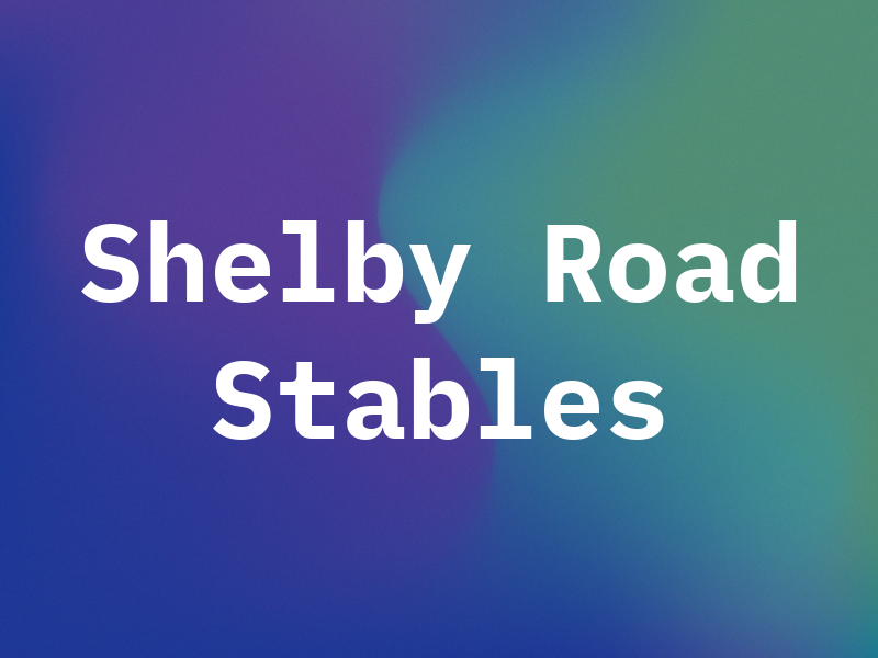 Shelby Road Stables