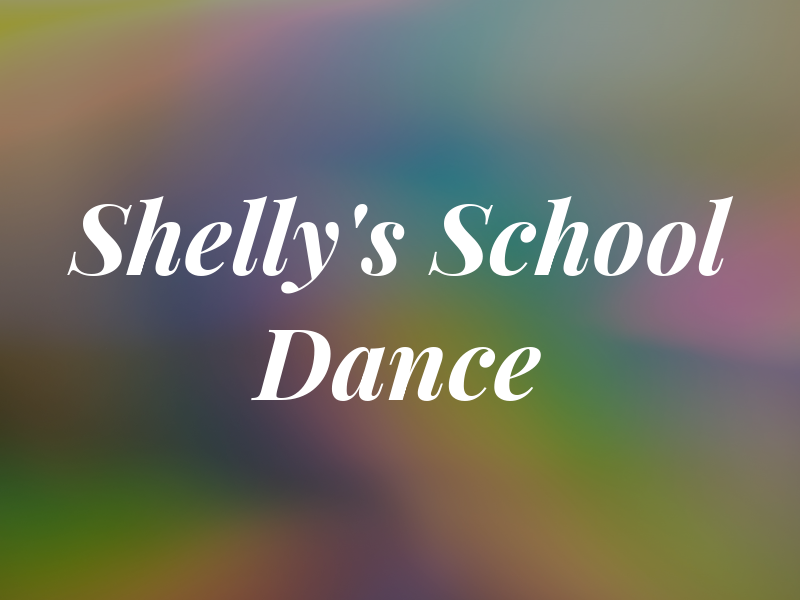 Shelly's School Of Dance