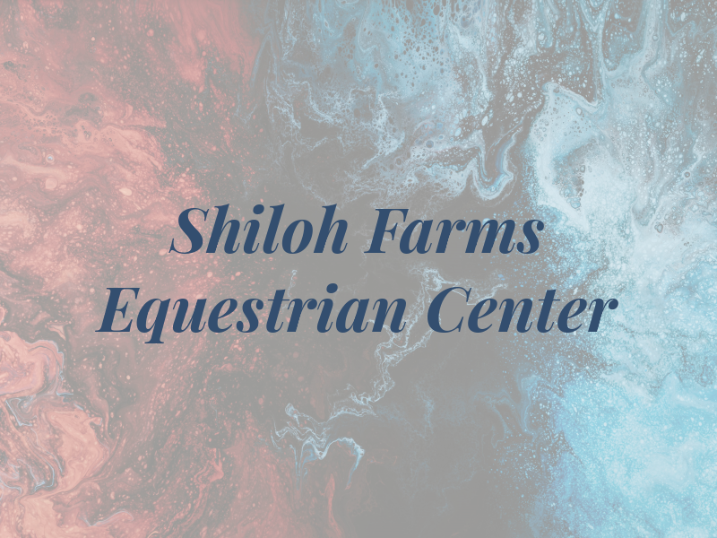 Shiloh Farms Equestrian Center