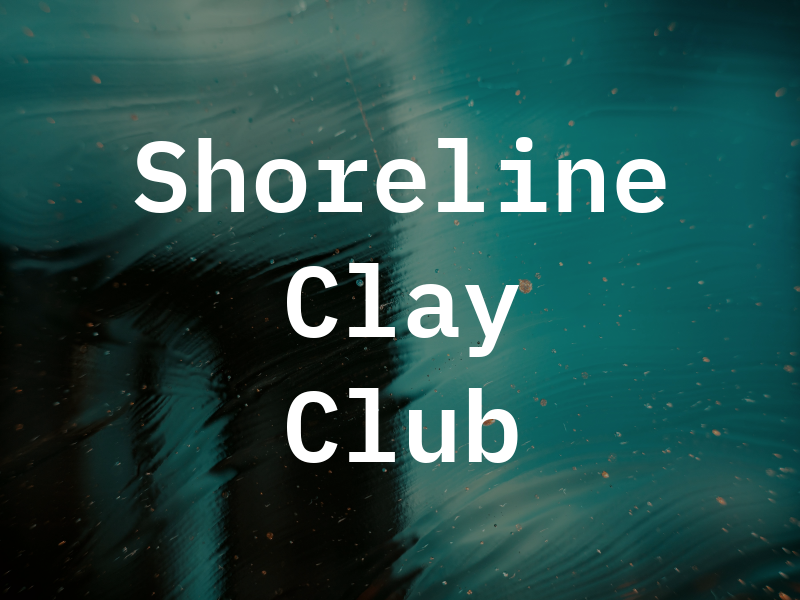 Shoreline Clay Club