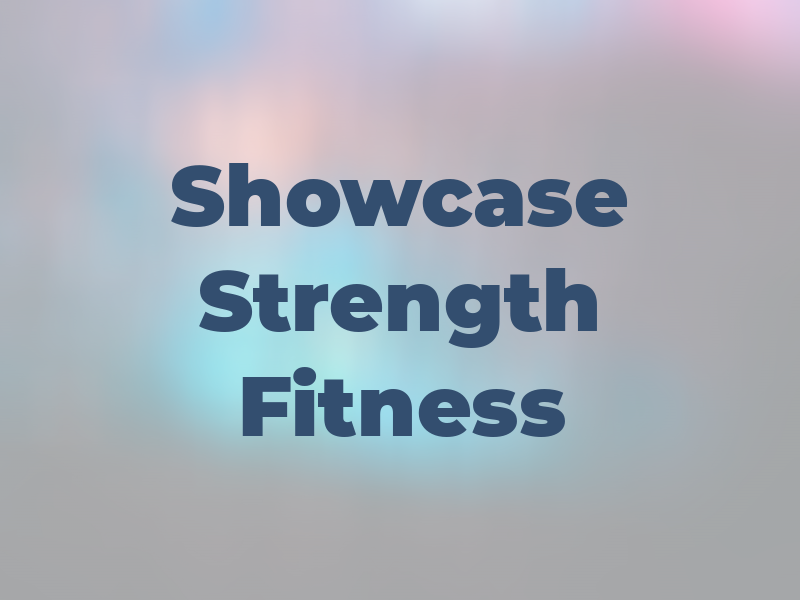 Showcase Strength and Fitness