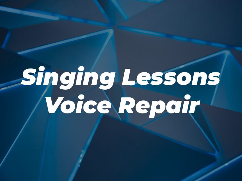 Singing Lessons and Voice Repair