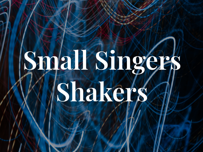 Small Singers and Shakers