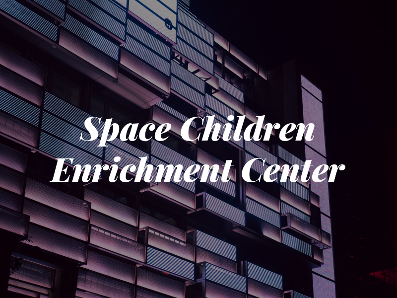 Space Children Enrichment Center