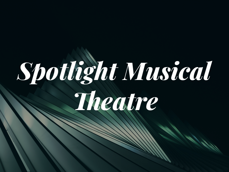 Spotlight Musical Theatre