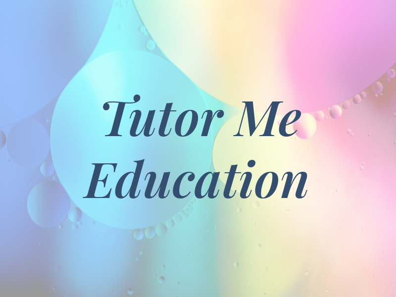 Tutor Me Education