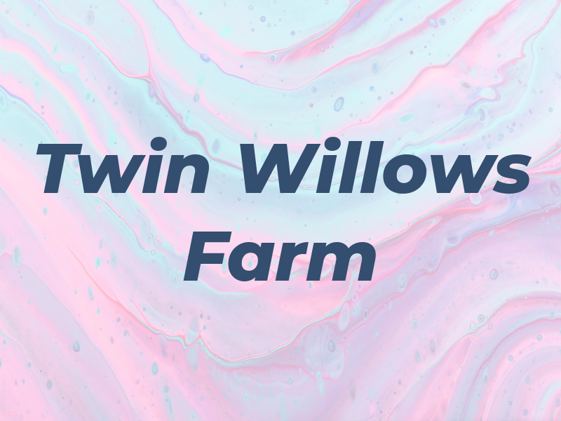 Twin Willows Farm