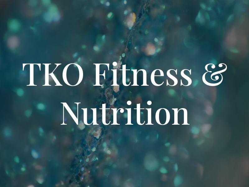 TKO Fitness & Nutrition