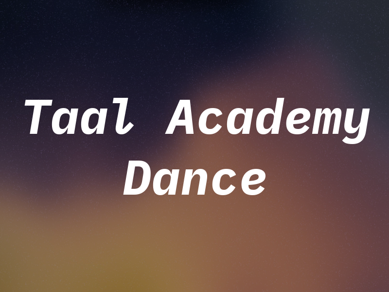 Taal Academy OF Dance