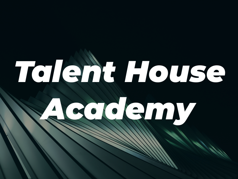 Talent House Academy