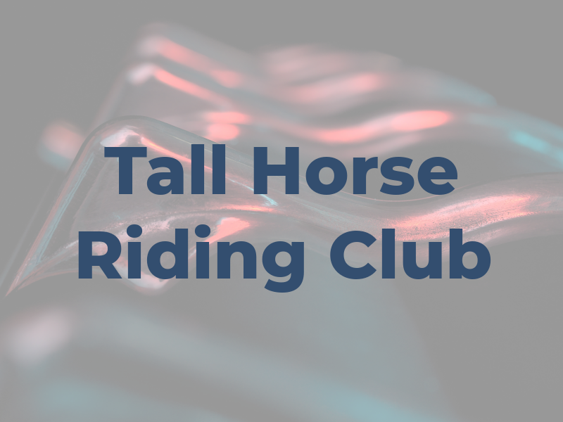 Tall Horse Riding Club LLC