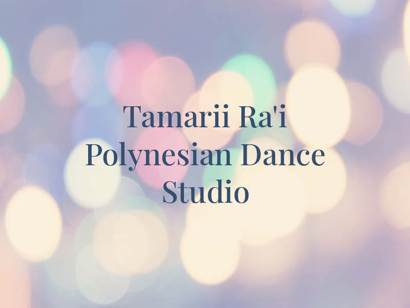 Tamarii O Ra'i Polynesian Dance Studio