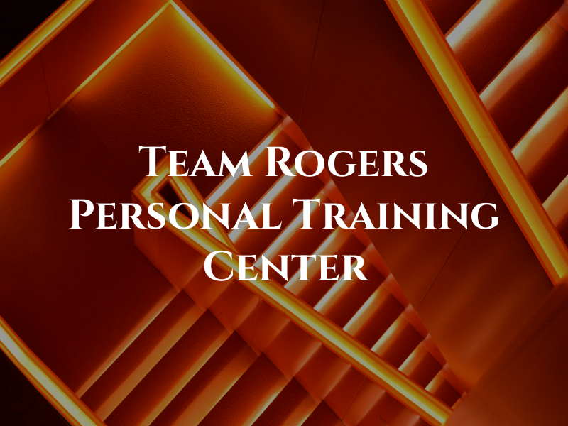 Team Rogers Personal Training Center
