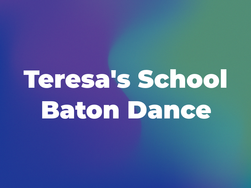 Teresa's School of Baton & Dance