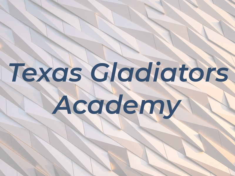Texas Gladiators Academy