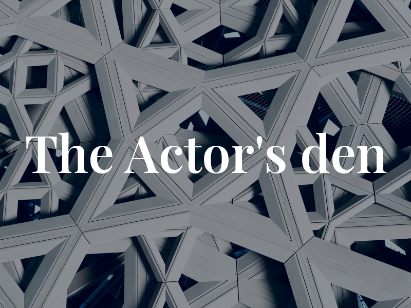 The Actor's den