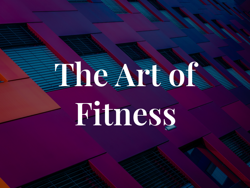 The Art of Fitness