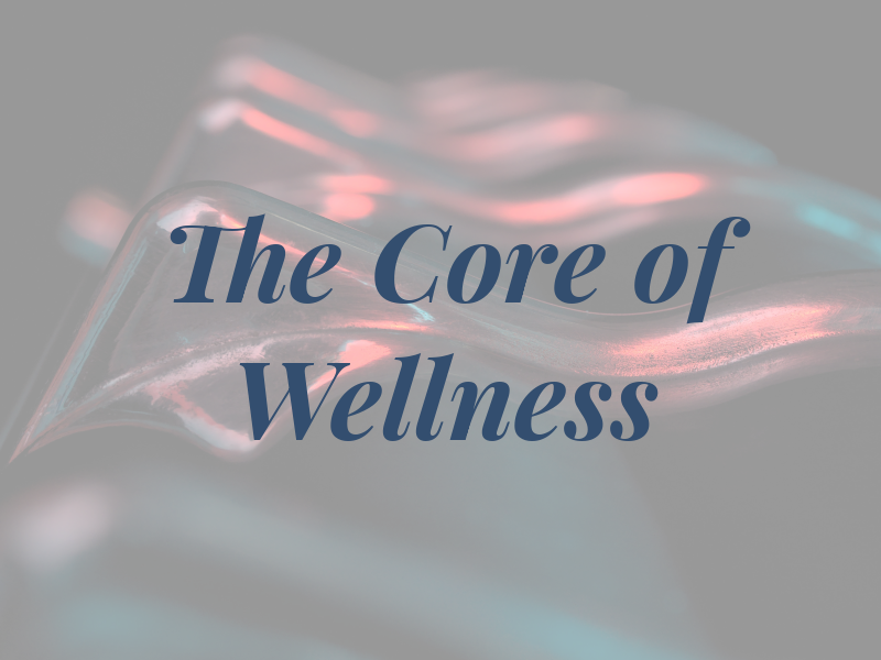 The Core of Wellness