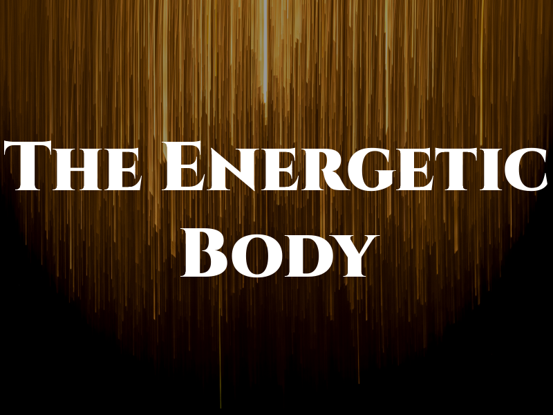 The Energetic Body
