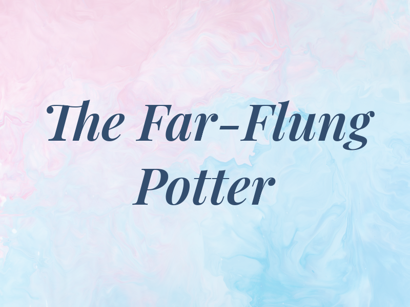 The Far-Flung Potter