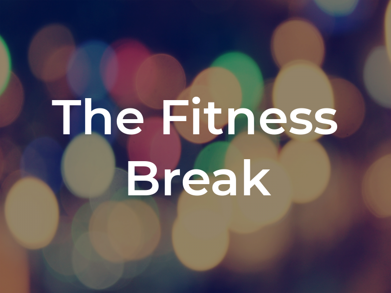 The Fitness Break