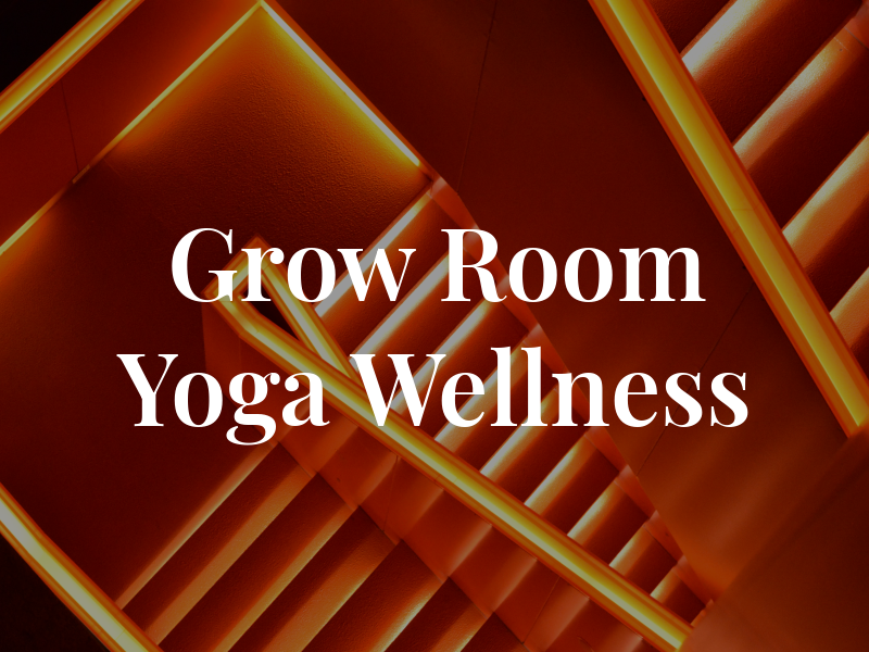 The Grow Room Yoga & Wellness