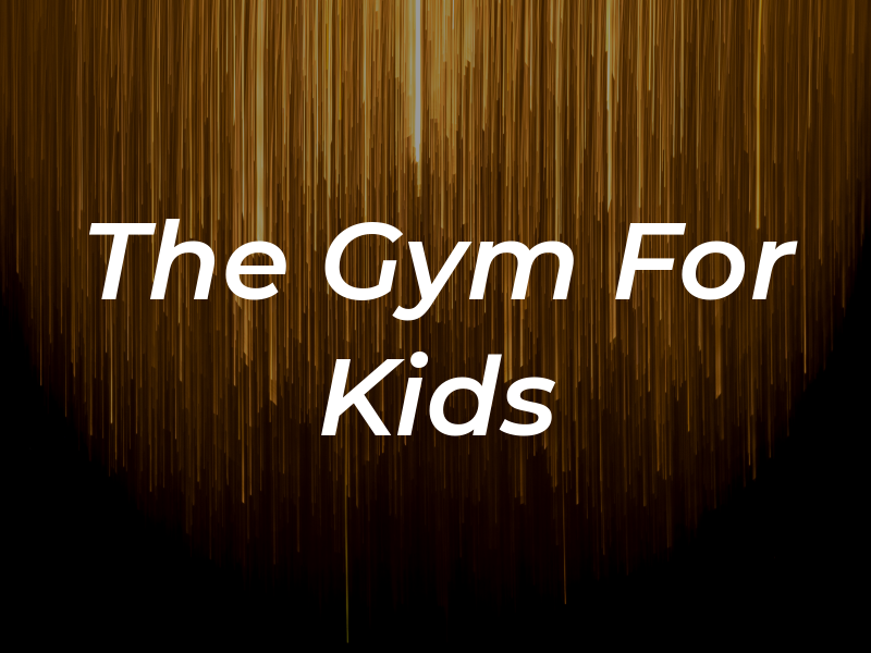 The Gym For Kids
