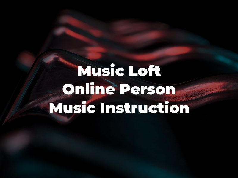 The Music Loft Online and In Person Music Instruction