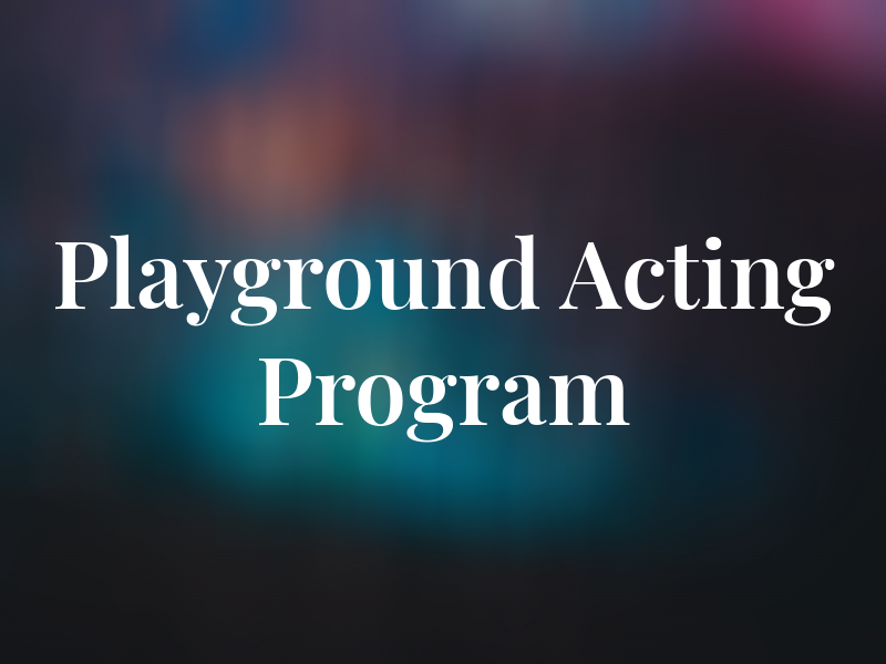 The Playground Acting Program
