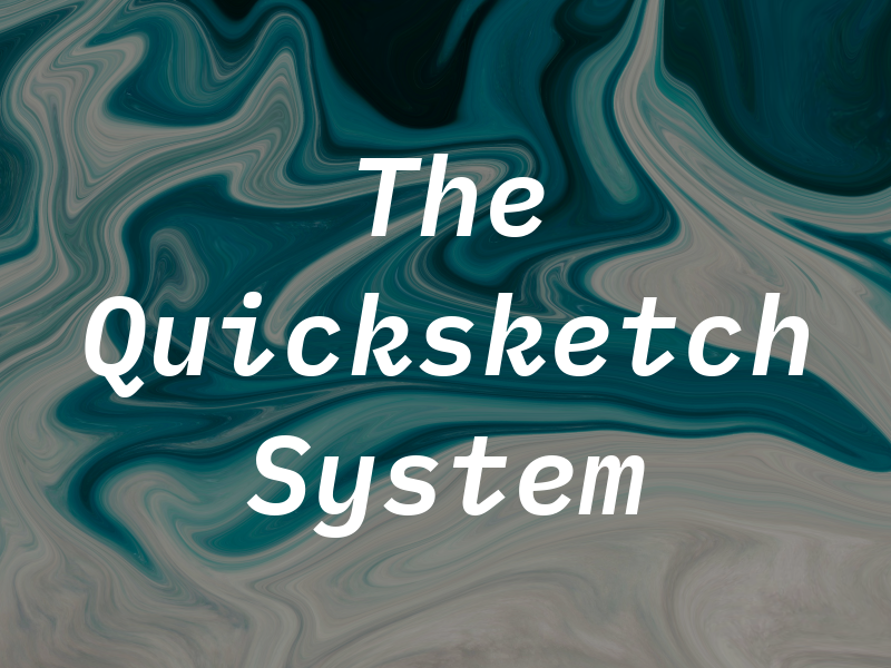 The Quicksketch System