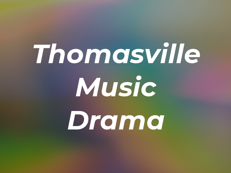 Thomasville Music & Drama Trp