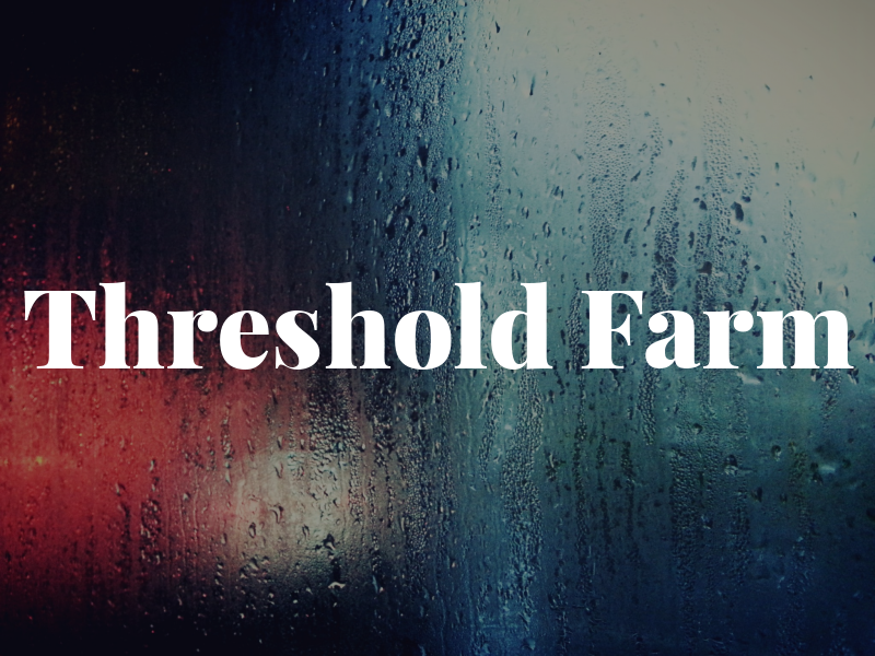 Threshold Farm