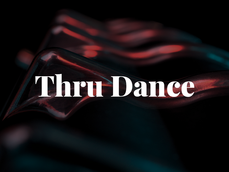 Thru Dance