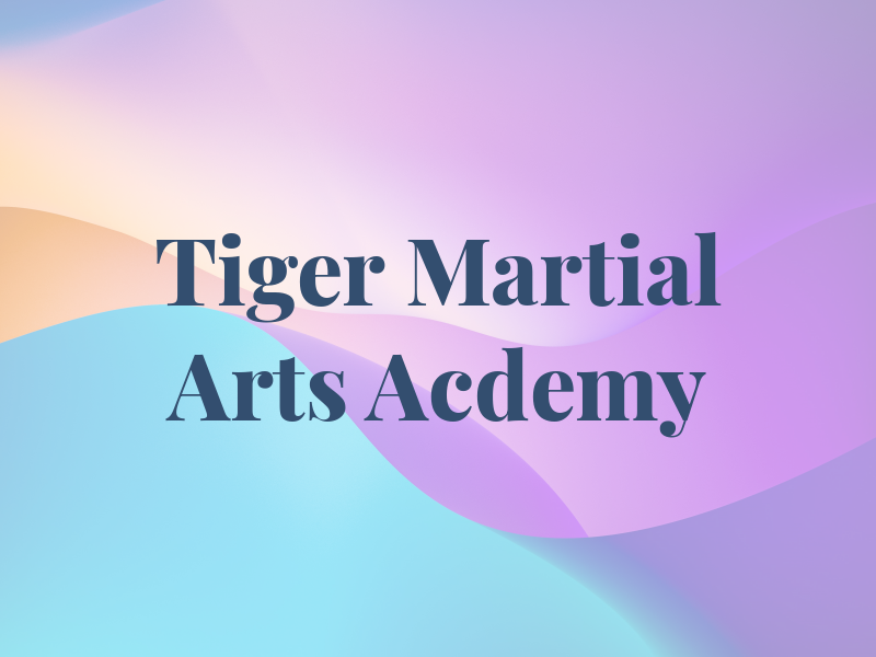 Tiger Martial Arts Acdemy