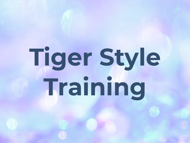 Tiger Style Training