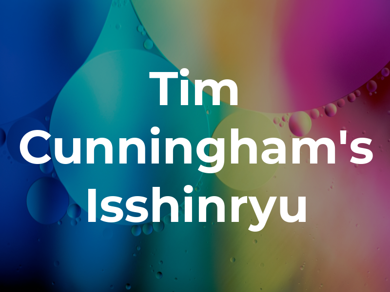 Tim Cunningham's Isshinryu
