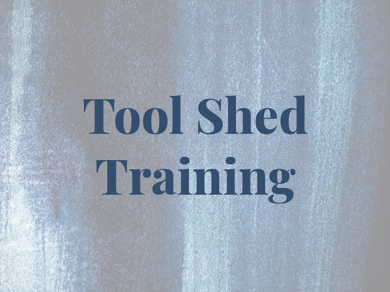 Tool Shed Training